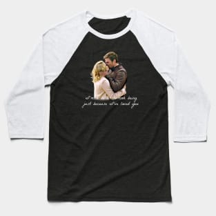 Olicity Wedding Vows - I'm A Better Human Being Just Because I've Loved You Baseball T-Shirt